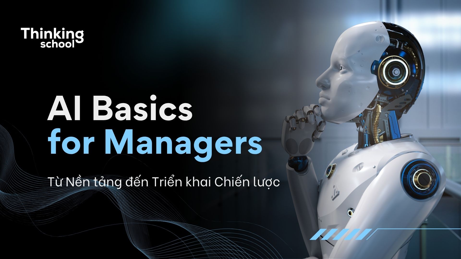 AI cho nhà Quản lý: Từ Nền tảng đến Triển khai Chiến lược