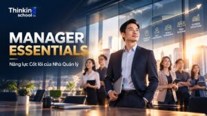Manager Essentials – Năng lực Cốt lõi của Nhà Quản lý